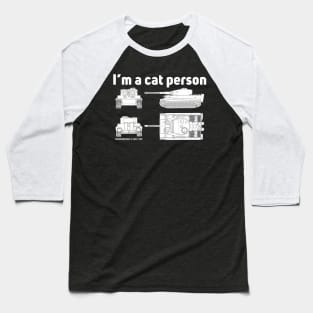 Im a cat person. Tiger tank Baseball T-Shirt